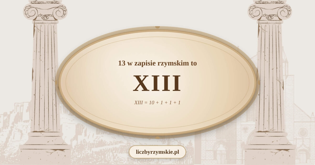 13 w zapisie rzymskim - XIII
