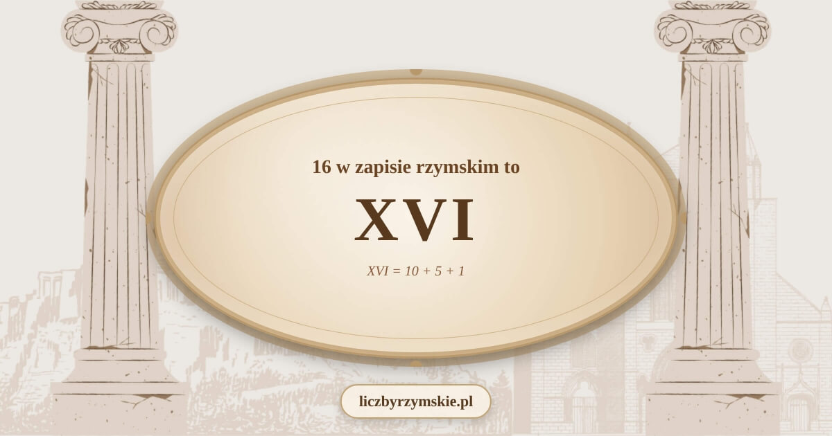 16 w zapisie rzymskim - XVI