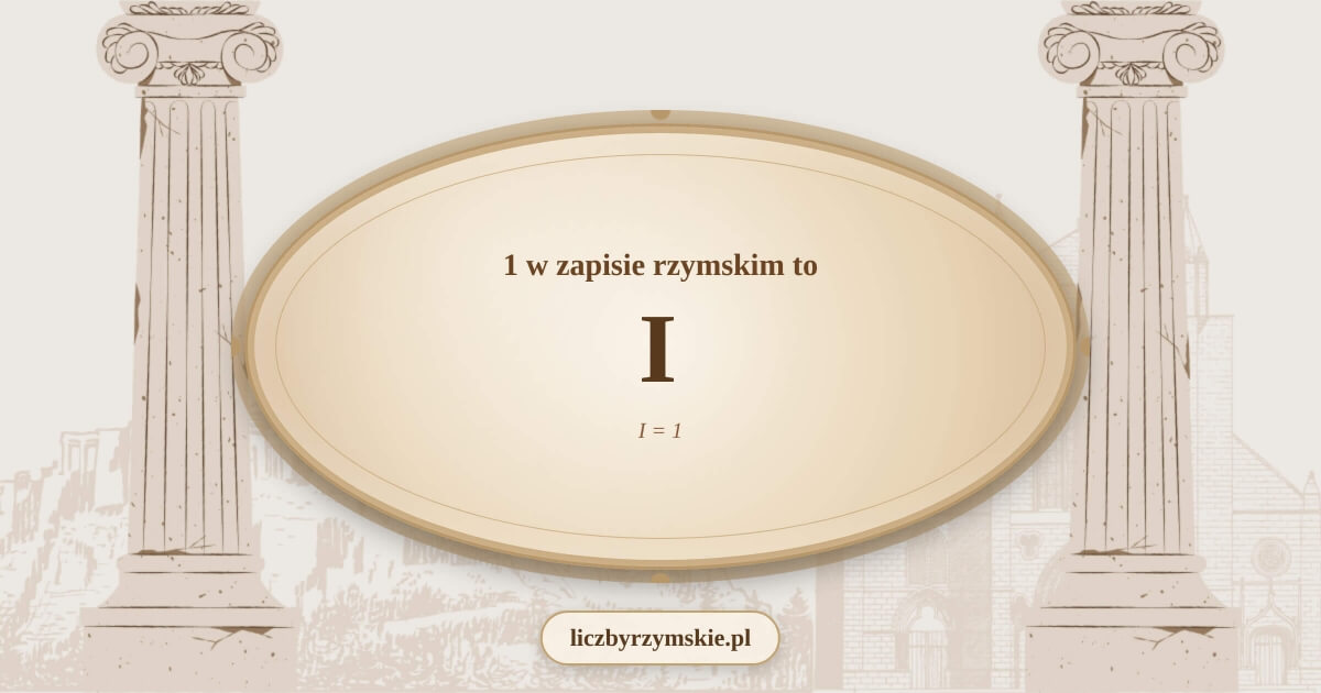 1 w zapisie rzymskim - I
