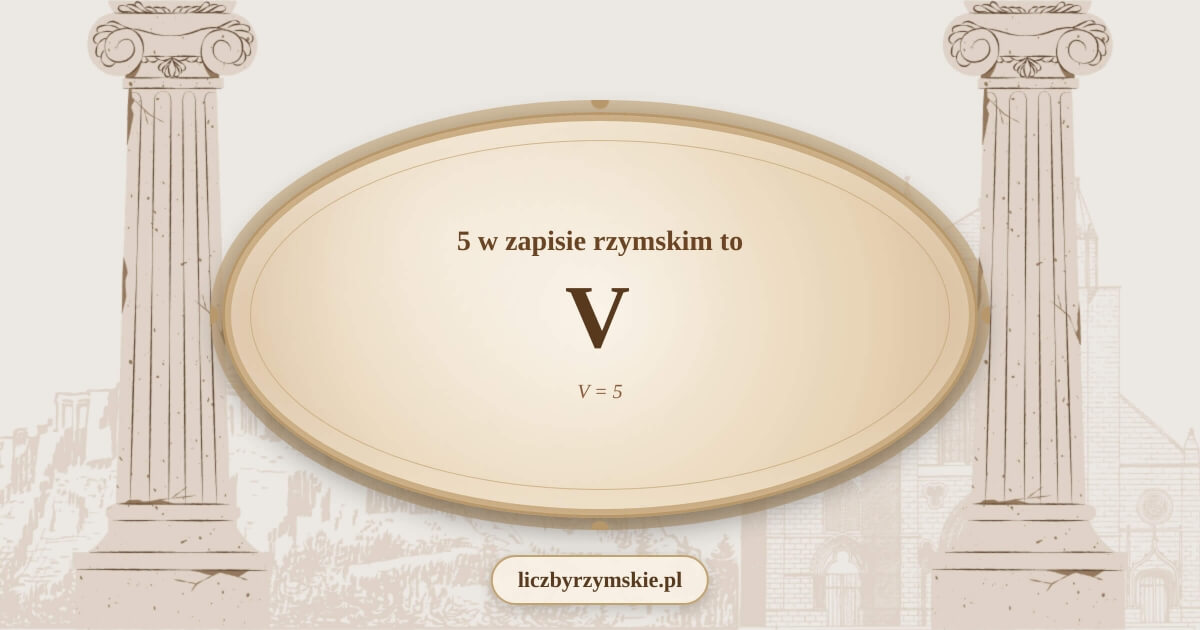 5 w zapisie rzymskim - V