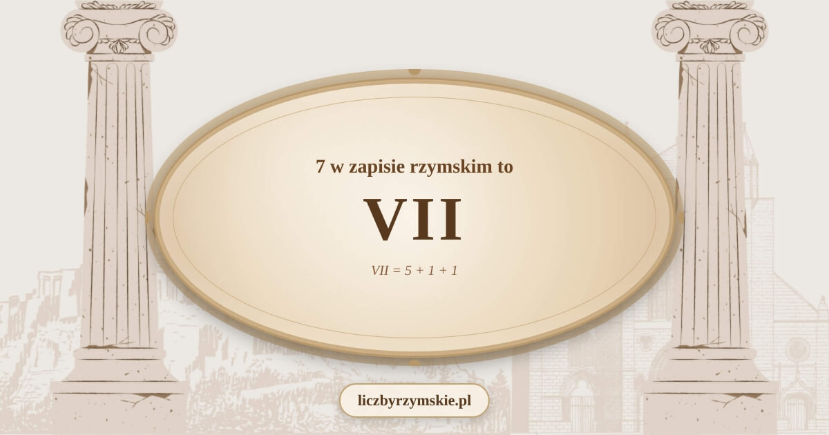 7 w zapisie rzymskim - VII